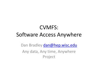 CVMFS: Software Access Anywhere