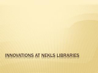 Innovations at NEKLS Libraries