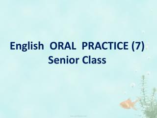 English ORAL PRACTICE (7) Senior Class