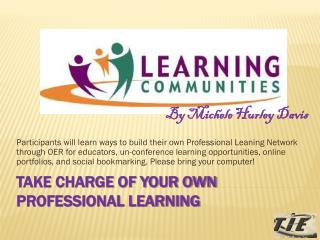 Take Charge of Your Own Professional Learning