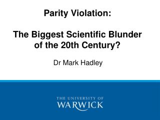 Parity Violation: The Biggest Scientific Blunder of the 20th Century?
