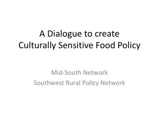 A Dialogue to create Culturally Sensitive Food Policy