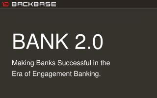 BANK 2.0 Making Banks Successful in the Era of Engagement Banking.