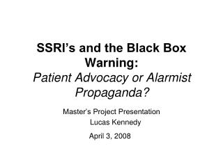 SSRI’s and the Black Box Warning: Patient Advocacy or Alarmist Propaganda?