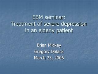 EBM seminar: Treatment of severe depression in an elderly patient
