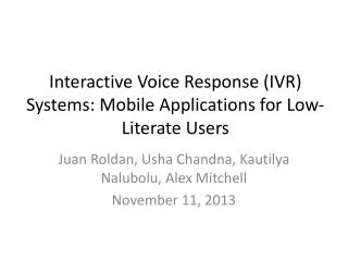 Interactive Voice Response (IVR) Systems: Mobile Applications for Low-Literate Users