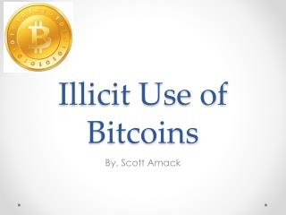 Illicit Use of Bitcoins
