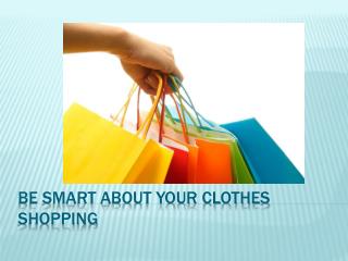 Be smart about your clothes shopping