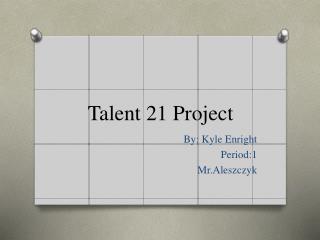 Talent 21 Project