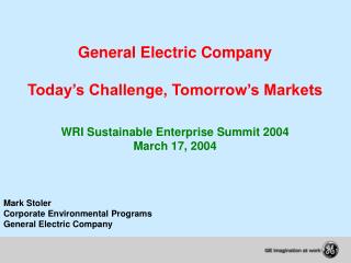 General Electric Company Today’s Challenge, Tomorrow’s Markets