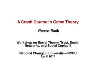 A Crash Course in Game Theory Werner Raub