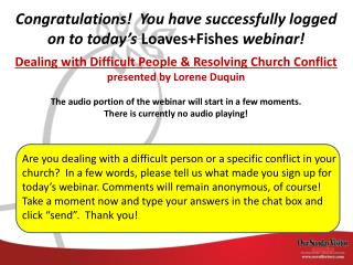 Congratulations! You have successfully logged on to today’s Loaves+Fishes webinar! Dealing with Difficult People &