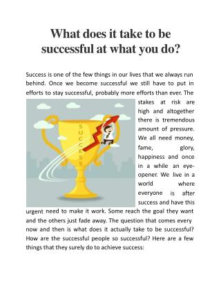 What does it to take to be successful at what you do?