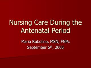 Nursing Care During the Antenatal Period