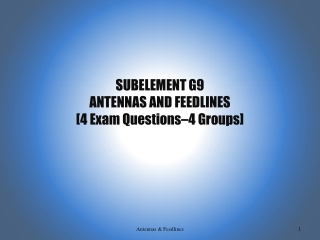 SUBELEMENT G9 ANTENNAS AND FEEDLINES [4 Exam Questions–4 Groups]