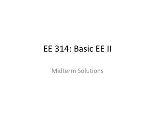 EE 314: Basic EE II