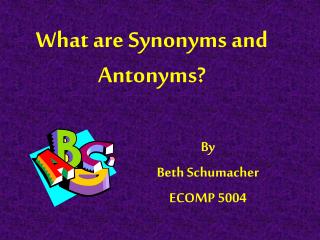 What are Synonyms and Antonyms?