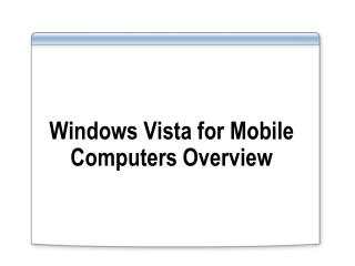 Windows Vista for Mobile Computers Overview