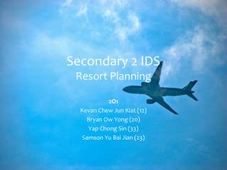 Secondary 2 IDS Resort Planning