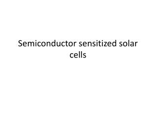 Semiconductor sensitized solar cells