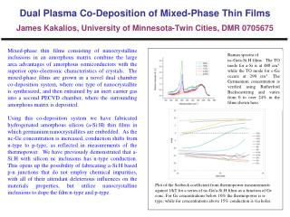 Dual Plasma Co-Deposition of Mixed-Phase Thin Films James Kakalios , University of Minnesota-Twin Cities, DMR 0705675