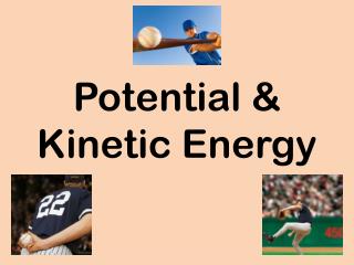 PPT - Potential & Kinetic Energy PowerPoint Presentation, Free Download ...