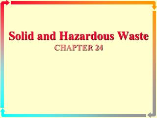 Solid and Hazardous Waste CHAPTER 24
