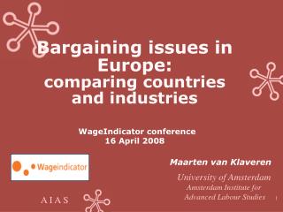 Bargaining issues in Europe : comparing countries and industries WageIndicator conference 16 April 2008