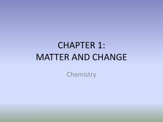 CHAPTER 1: MATTER AND CHANGE