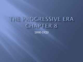 The Progressive Era Chapter 8