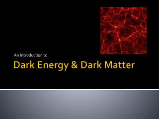 Dark Energy & Dark Matter