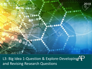 L3: Big Idea 1-Question & Explore-Developing and Revising Research Questions