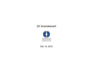 2X Incandescent Dec 10, 2012