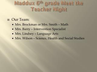 Maddux 6 th grade Meet the Teacher Night