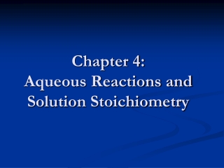 Chapter 4: Aqueous Reactions and Solution Stoichiometry