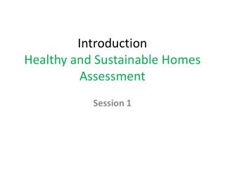 Introduction Healthy and Sustainable Homes Assessment
