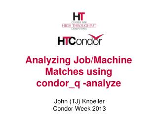 Analyzing Job/Machine Matches using condor_q -analyze