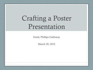 Crafting a Poster Presentation
