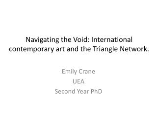 Navigating the Void: International contemporary art and the Triangle Network.