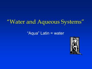 “Water and Aqueous Systems”