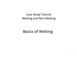 Case Study Tutorial Wetting and Non-Wetting