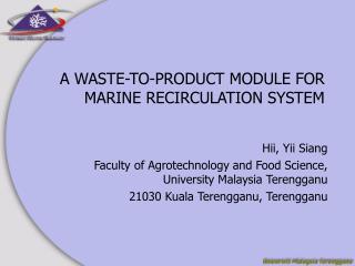 A WASTE-TO-PRODUCT MODULE FOR MARINE RECIRCULATION SYSTEM