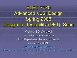 ELEC 7770 Advanced VLSI Design Spring 2008 Design for Testability (DFT): Scan