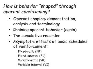 How is behavior “shaped” through operant conditioning?