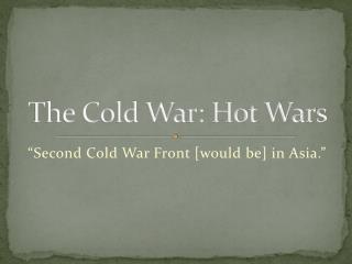 The Cold War: Hot Wars