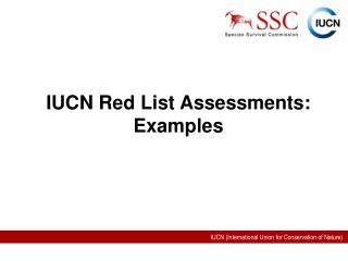 IUCN Red List Assessments: Examples