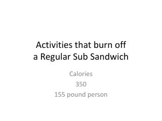 Activities that burn off a Regular Sub Sandwich