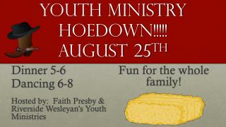 Youth Ministry Hoedown!!!!! August 25 th