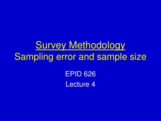 Survey Methodology Sampling error and sample size