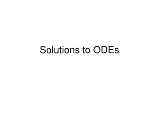 Solutions to ODEs